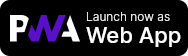 Launch now as Web App